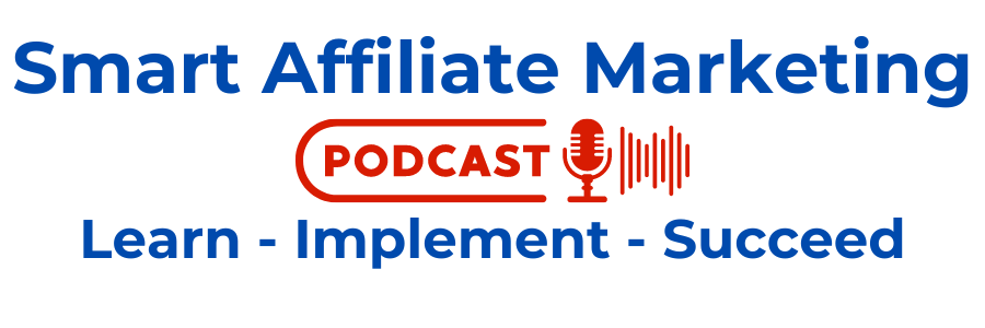 Smart Affiliate Marketing Podcast